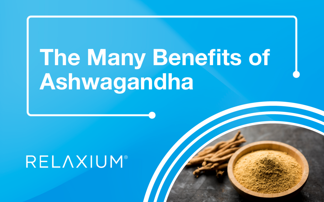 The Many Benefits of Ashwagandha