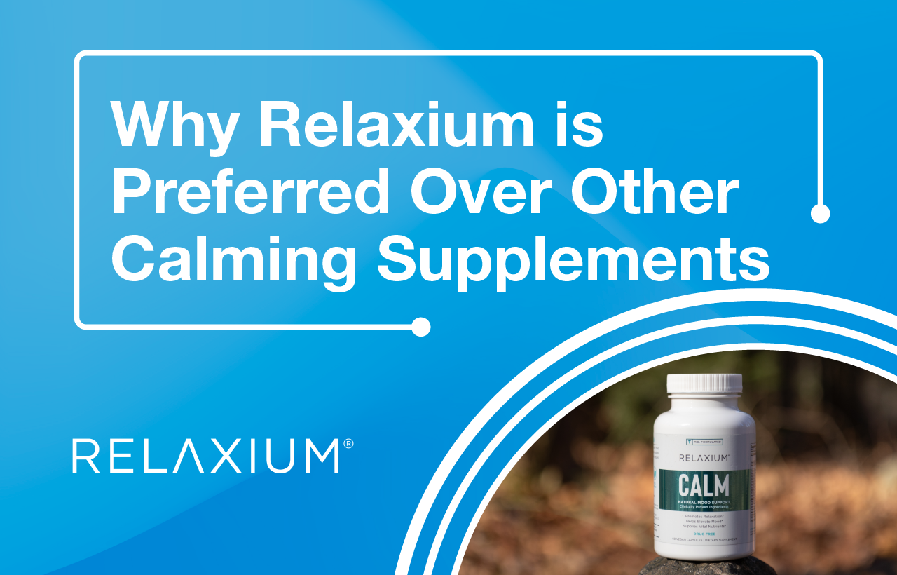 Why Relaxium is Preferred Over Other Calming Supplements
