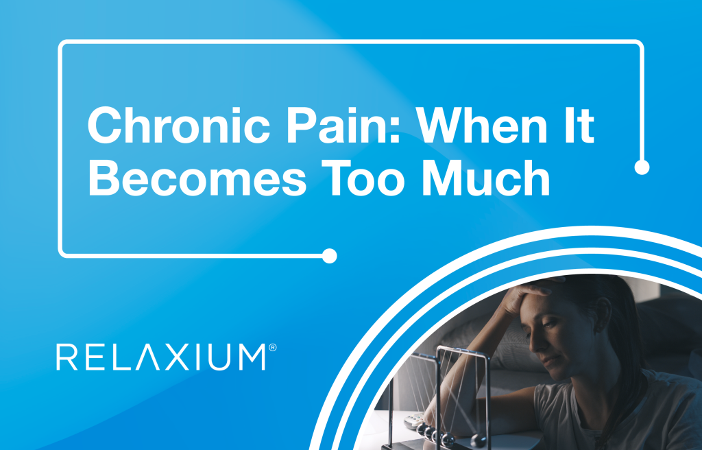 Chronic Pain: When It Becomes Too Much