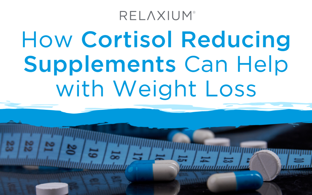 How Cortisol Reducing Supplements Can Help with Weight Loss