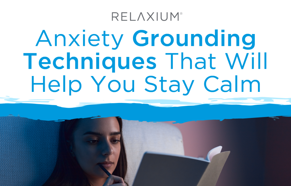 Anxiety Grounding Techniques That Will Help You Stay Calm