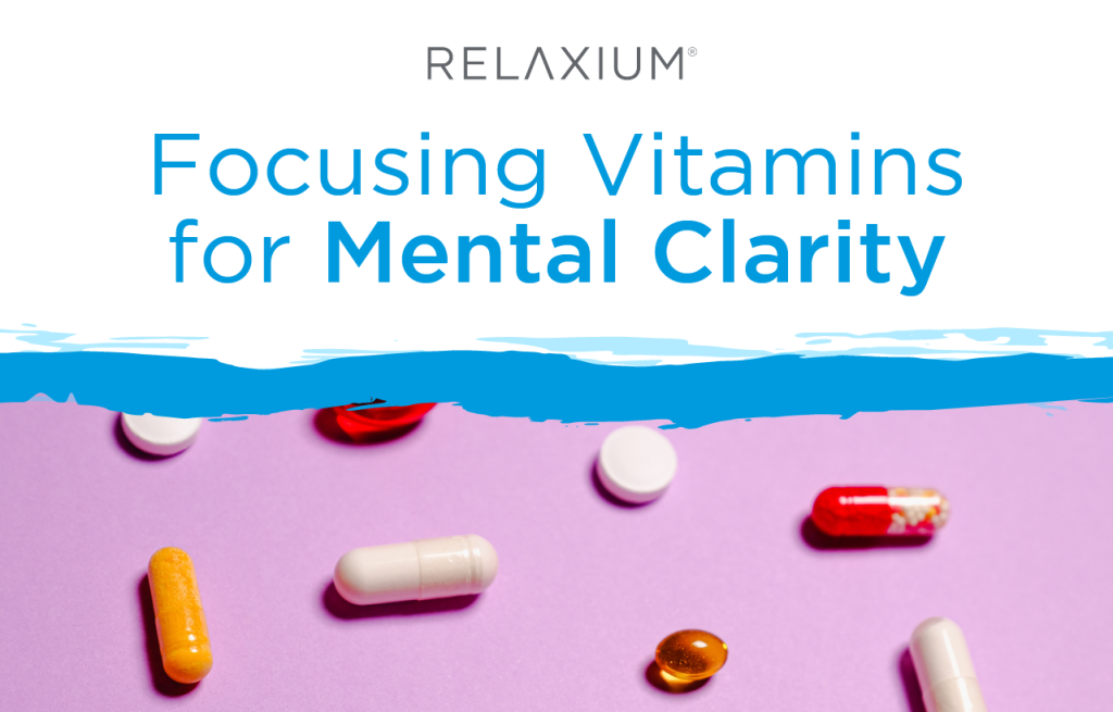 Focusing Vitamins for Mental Clarity