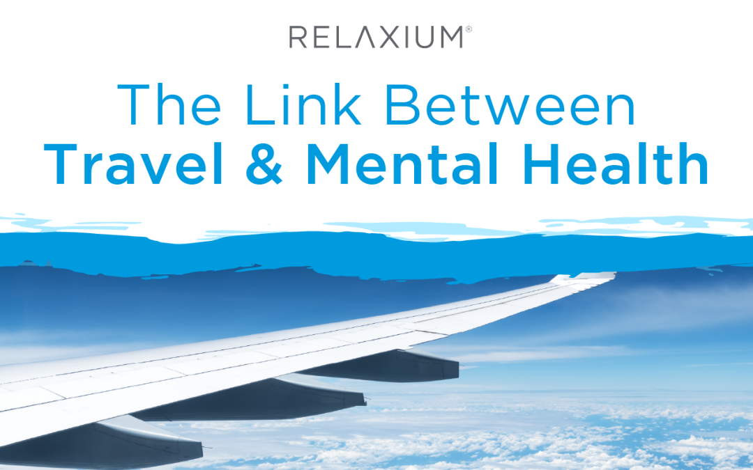 The Link Between Travel & Mental Health – Why Traveling is Good for the Mind & Body